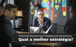 Inbound Marketing X Outbound Marketing - Revi Soluções Contábeis e Empresariais