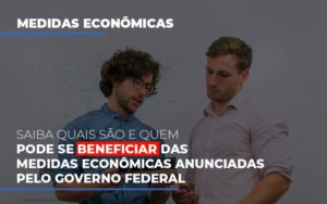 Medidas Economicas Anunciadas Pelo Governo Federal - Revi Soluções Contábeis e Empresariais