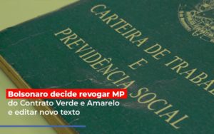 Bolsonaro Decide Revogar Mp Do Contrato Verde E Amarelo E Editar Novo Texto - Revi Soluções Contábeis e Empresariais