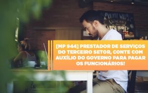 Mp 944 Cooperativas Prestadoras De Servicos Podem Contar Com O Governo - Revi Soluções Contábeis e Empresariais