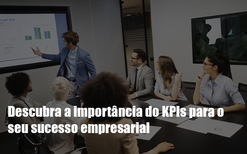Kpis Podem Ser A Chave Do Sucesso Do Seu Negocio - Revi Soluções Contábeis e Empresariais