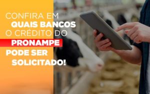Confira Em Quais Bancos O Credito Pronampe Ja Pode Ser Solicitado - Revi Soluções Contábeis e Empresariais